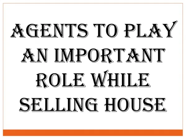Agents To Play an Important Role While Selling House