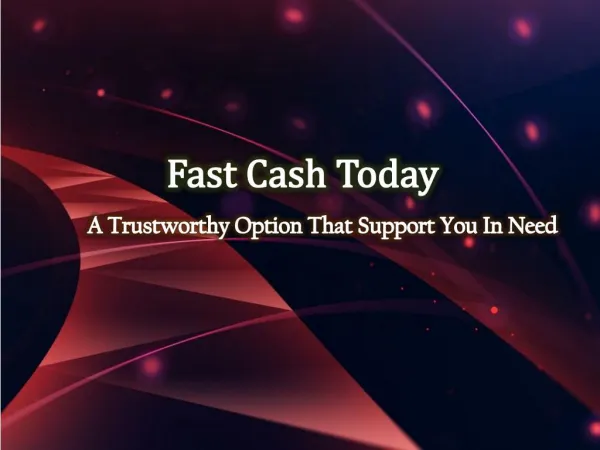 Fast Cash Today: Mode Of Answering Your Immediate Financial