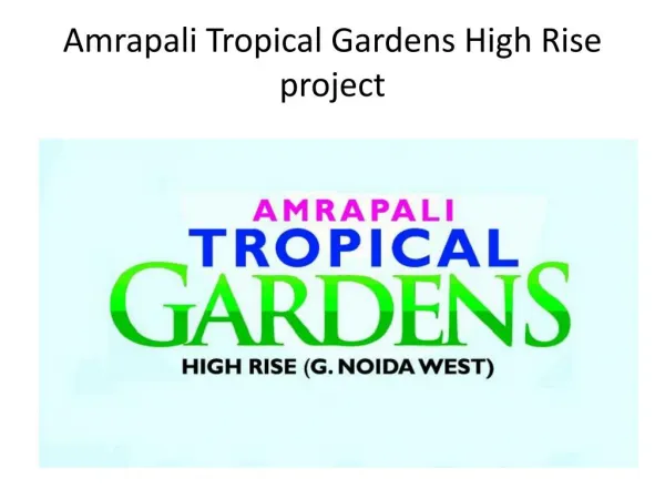 Amrapali Tropical Gardens 2,3,4 BHk flats in Noida