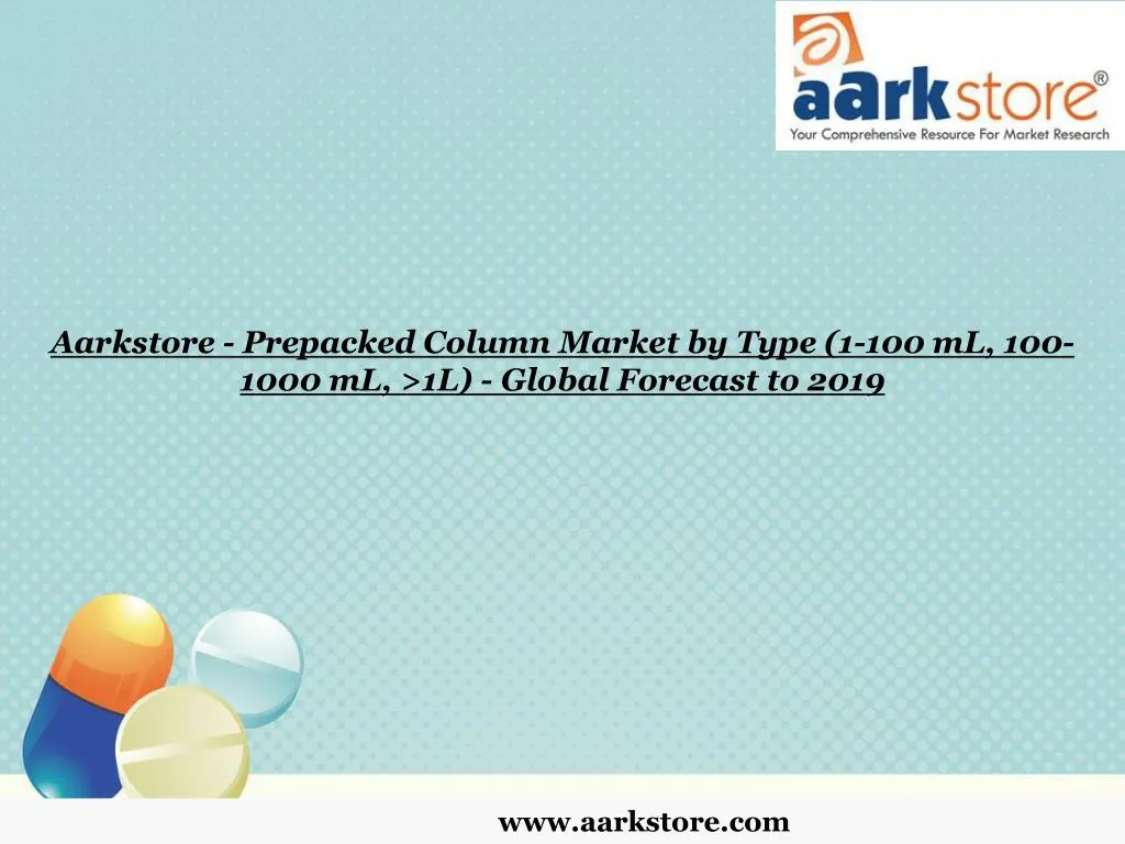 aarkstore prepacked column market by type 1 100 ml 100 1000 ml 1l global forecast to 2019