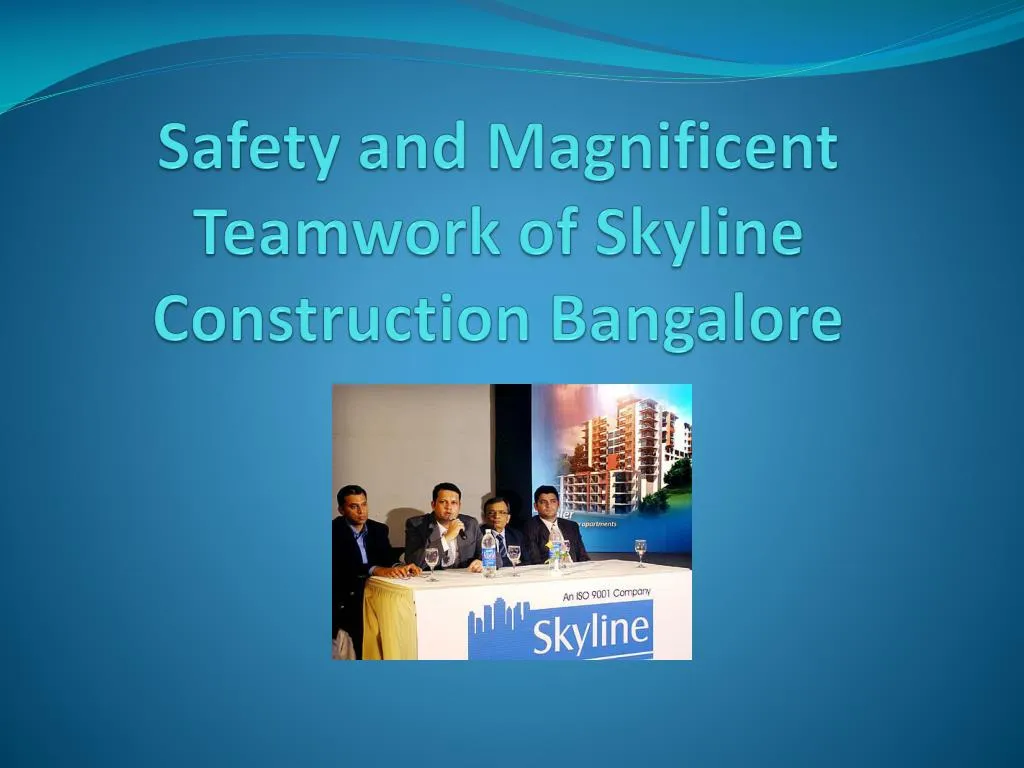 safety and magnificent teamwork of skyline construction bangalore