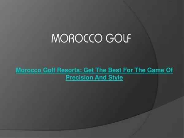 Morocco Golf Resorts: Get The Best For The Game Of Precision