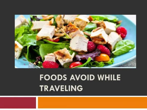 Foods Avoid While Traveling
