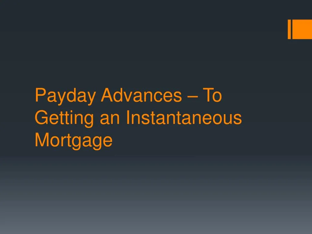 payday advances to getting an instantaneous mortgage