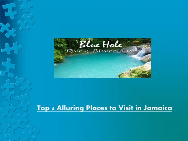 Top 4 Alluring Places to Visit in Jamaica