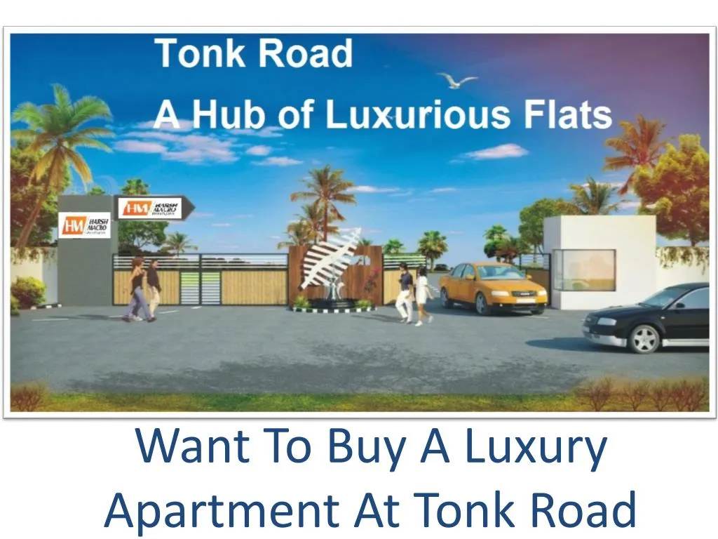 want to buy a luxury apartment at tonk road