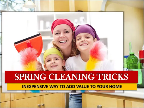 Spring Cleaning Tricks Inexpensive Way To Add Value To Your