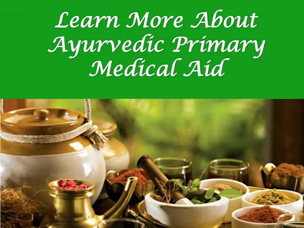 Learn more About Ayurvedic Primary Medical Aid