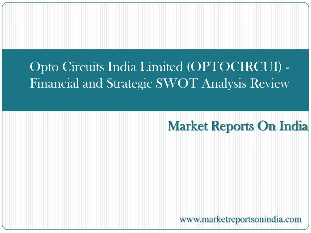 opto circuits india limited optocircui financial and strategic swot analysis review