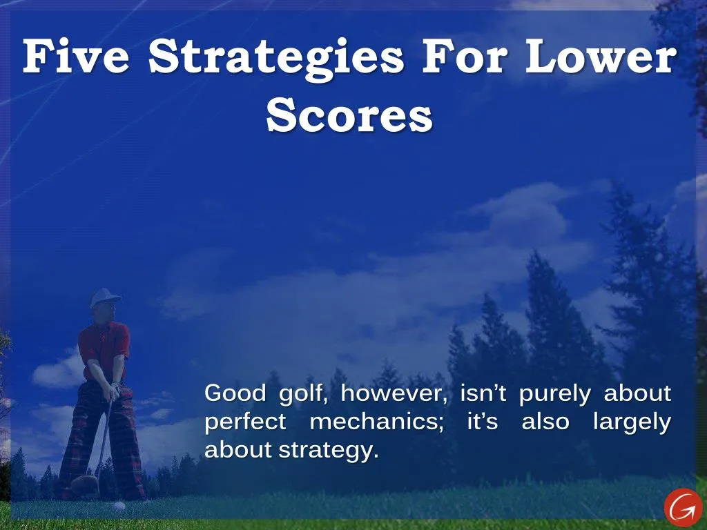 five strategies for lower scores