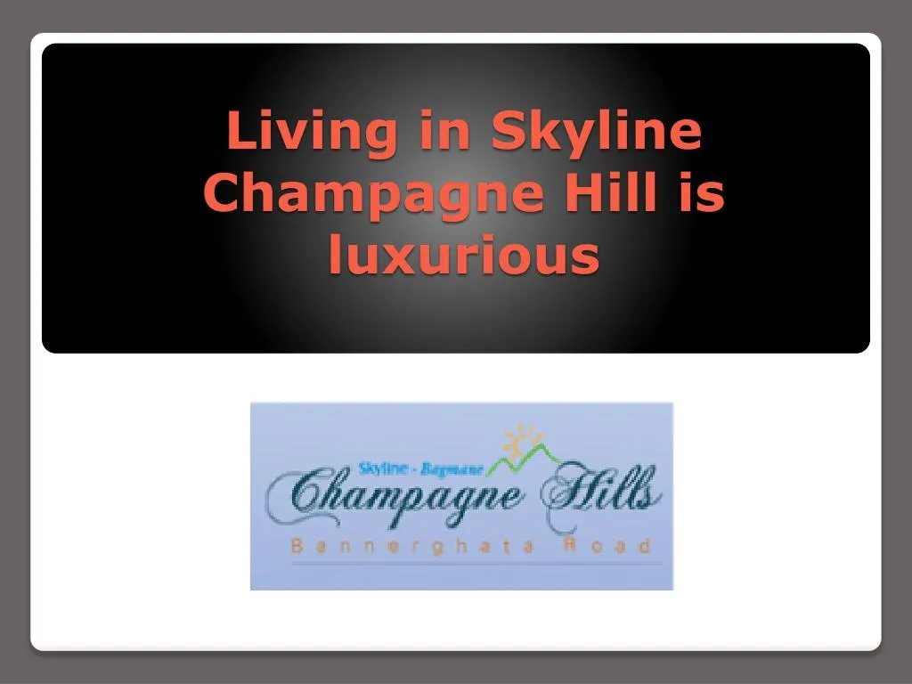 living in skyline champagne hill is luxurious