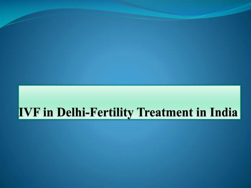 ivf in delhi fertility treatment in india