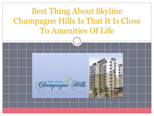 Best Thing About Skyline Champagne Hills Is That It Is Close