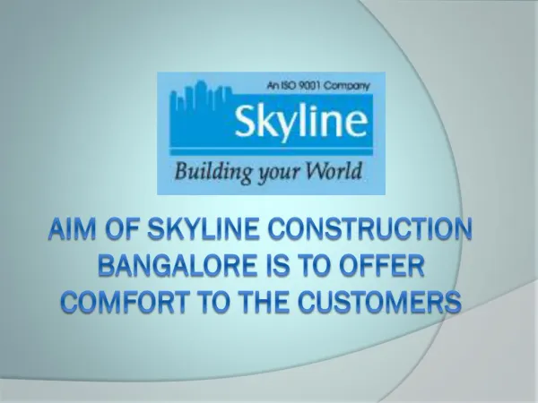 Aim of Skyline Construction Bangalore is to offer comfort to