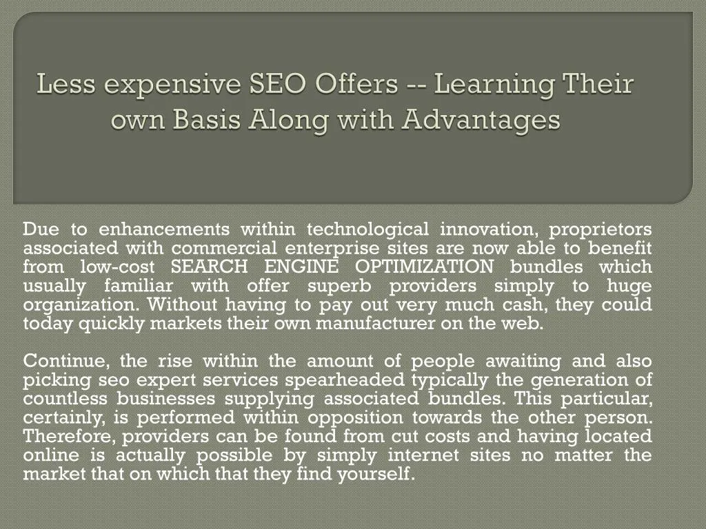 less expensive seo offers learning their own basis along with advantages