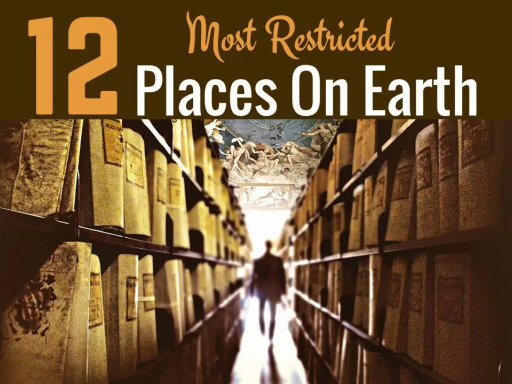 12 most restricted places on earth