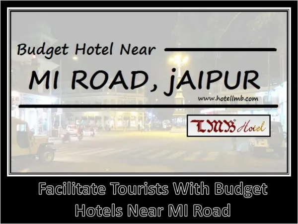 Facilitate Tourists with budget Hotels neat MI Road, Jaipur