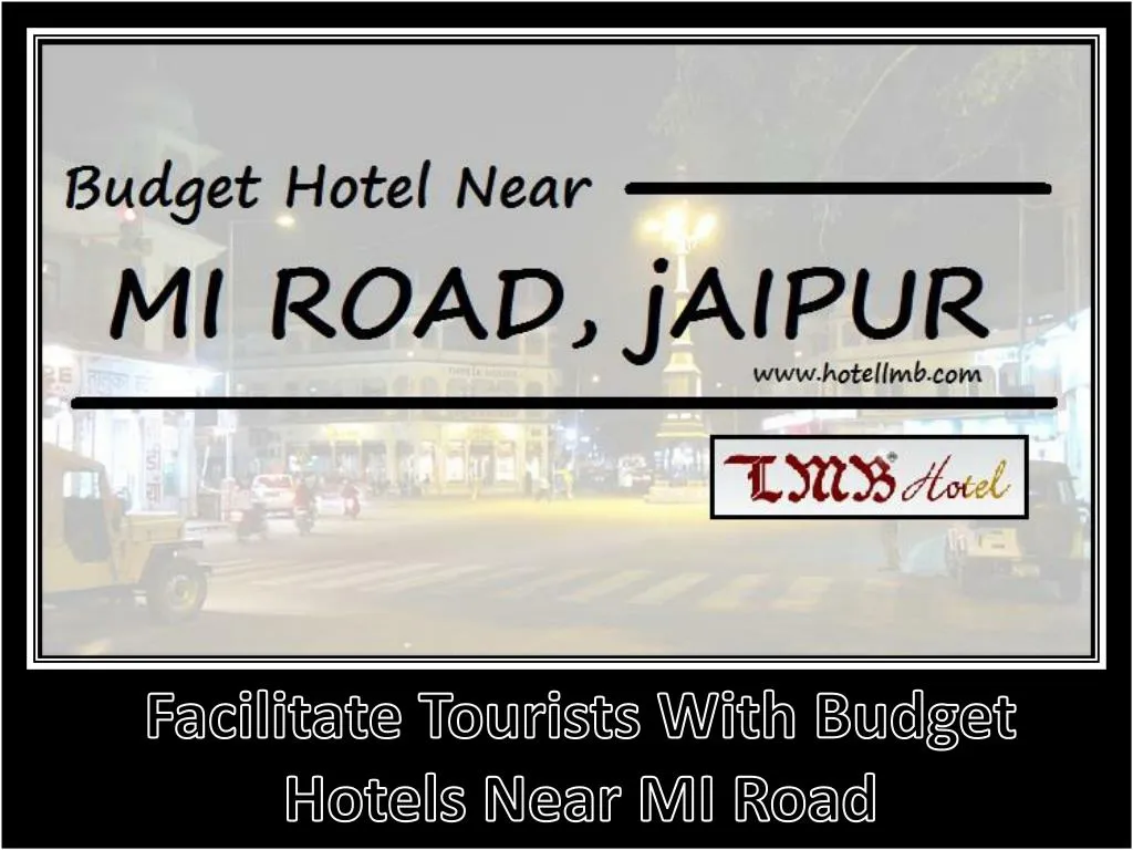 facilitate tourists with budget hotels near mi road