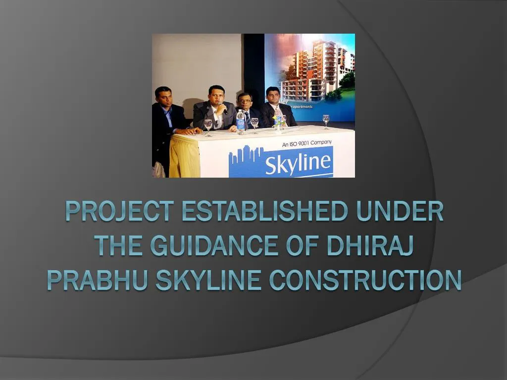 project established under the guidance of dhiraj prabhu skyline construction