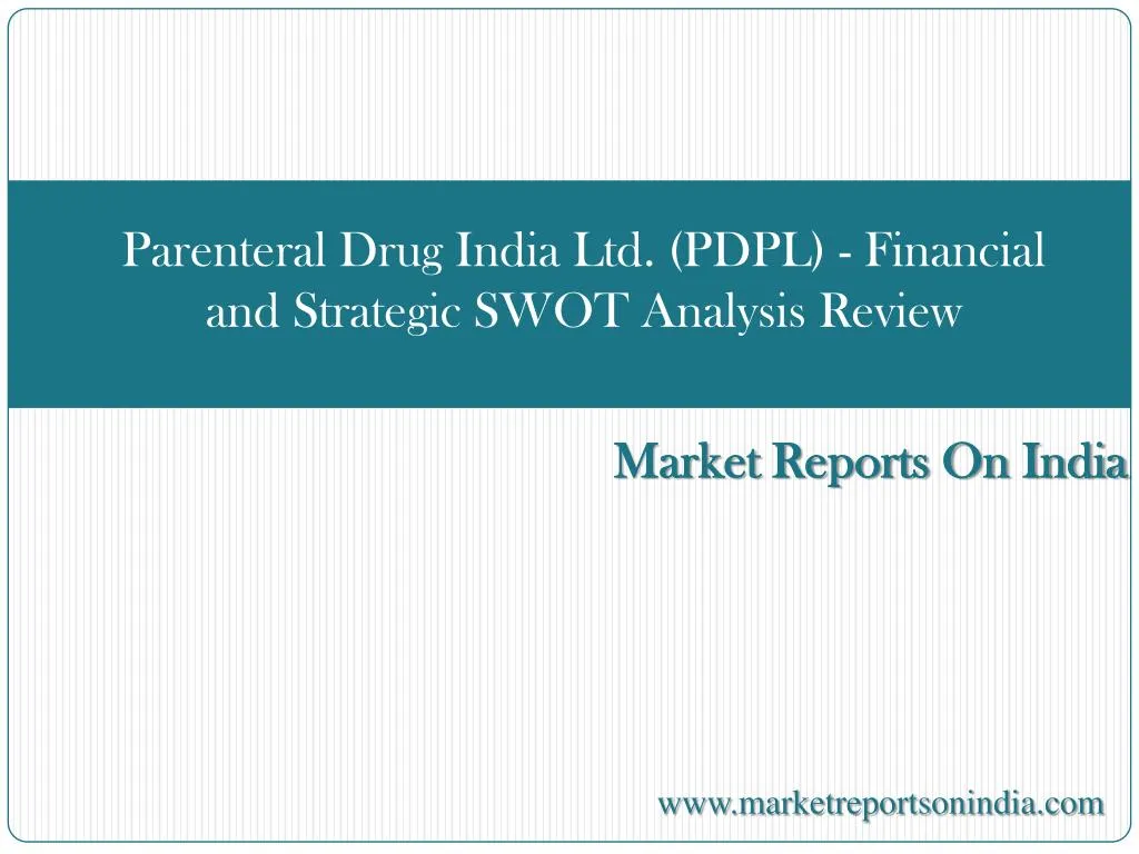 parenteral drug india ltd pdpl financial and strategic swot analysis review