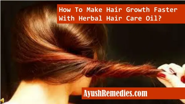How To Make Hair Growth Faster With Herbal Hair Care Oil?