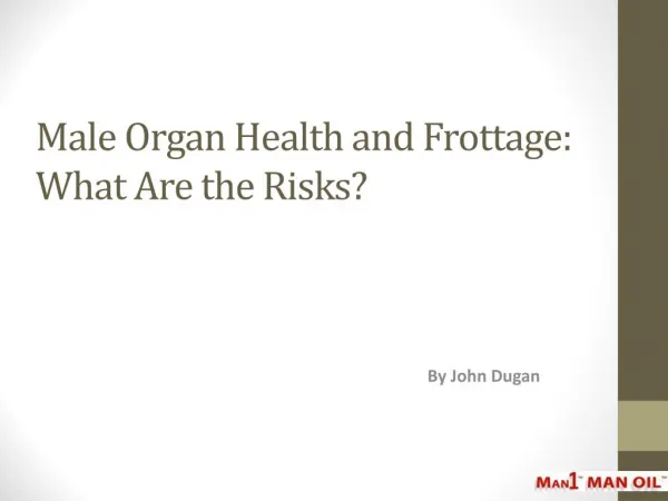 Male Organ Health and Frottage - What Are the Risks