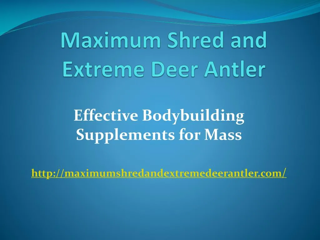 maximum shred and extreme deer antler