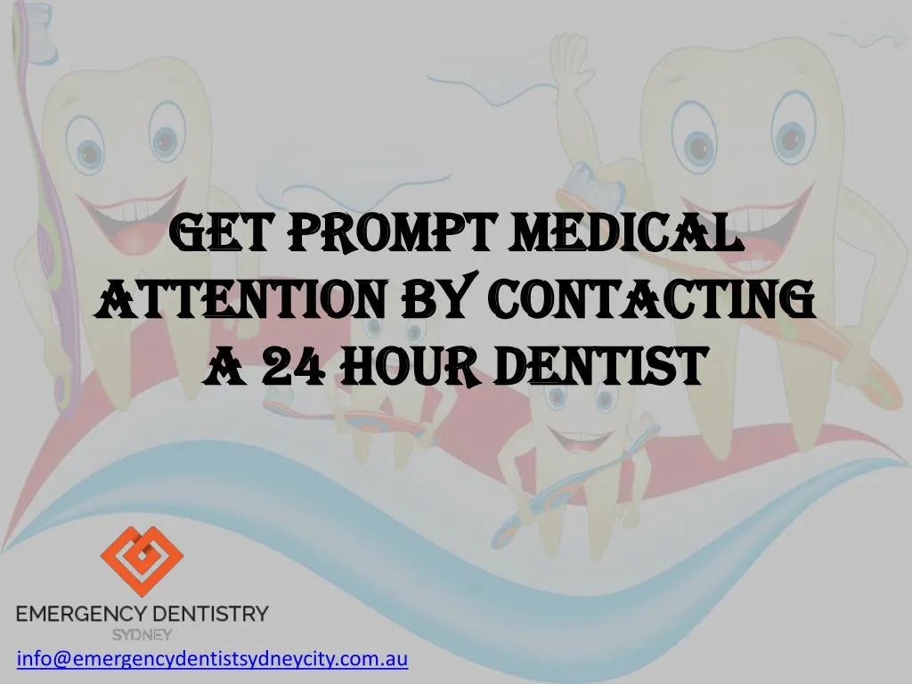 get prompt medical attention by contacting a 24 hour dentist