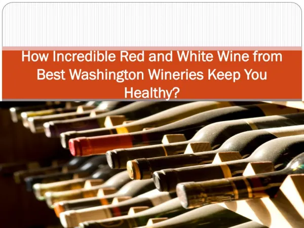 How Incredible Red and White Wine from Best Washington Winer