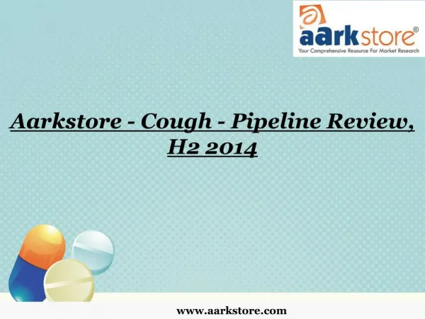 Aarkstore - Cough - Pipeline Review, H2 2014