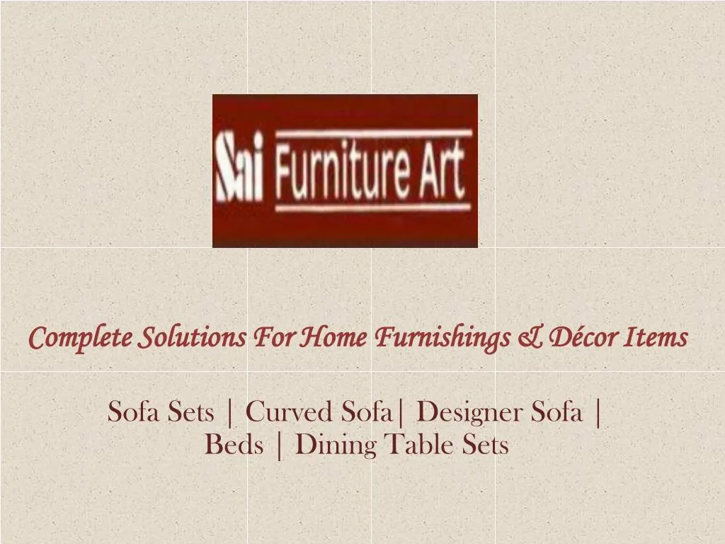 complete solutions for home furnishings d cor items