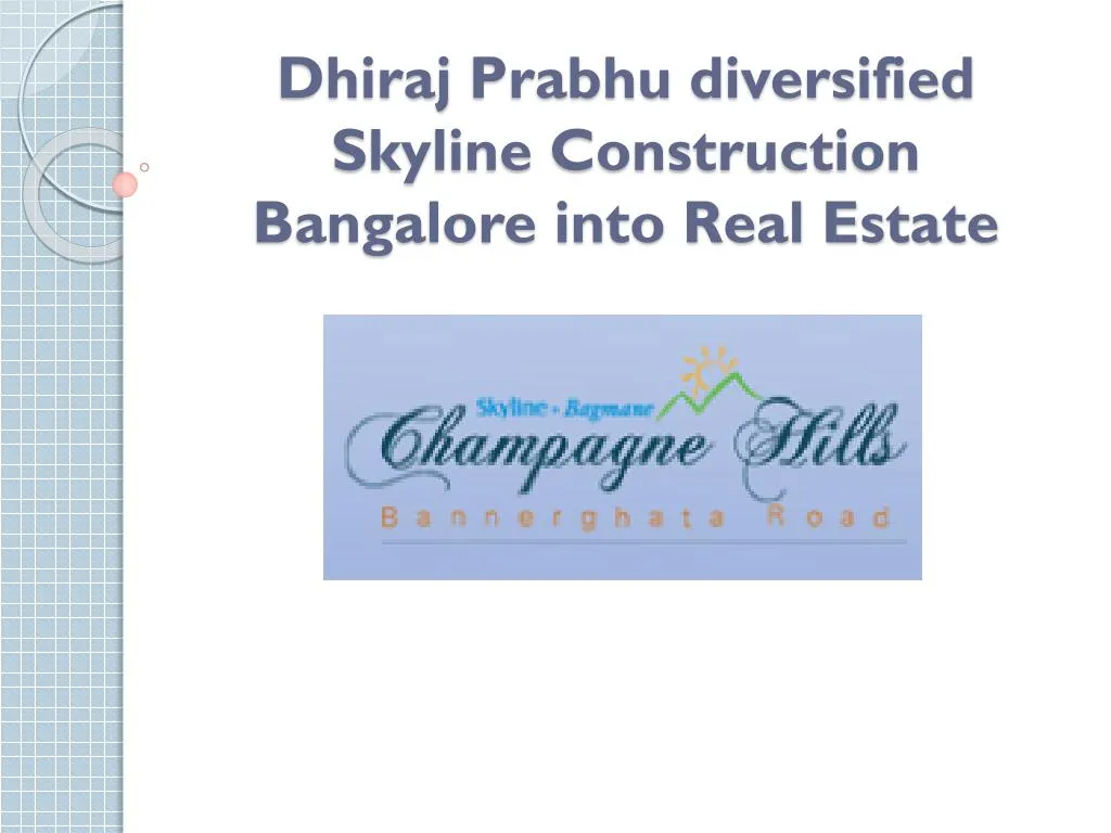 dhiraj prabhu diversified skyline construction bangalore into real estate