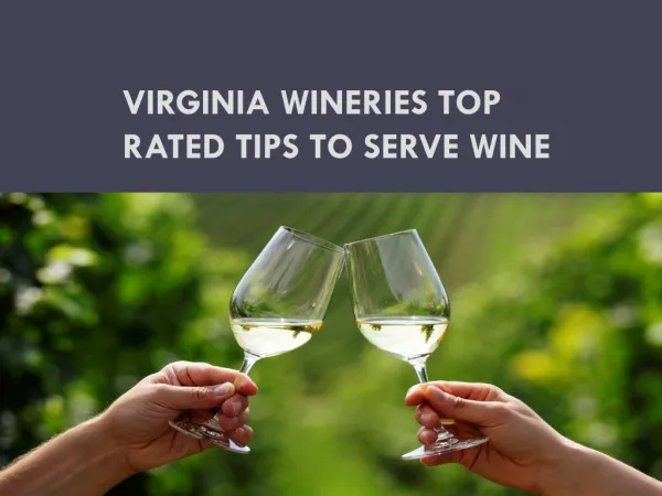 VIRGINIA Wineries Top Rated Tips to Serve Wine