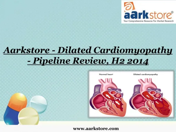 Aarkstore - Dilated Cardiomyopathy - Pipeline Review, H2 201