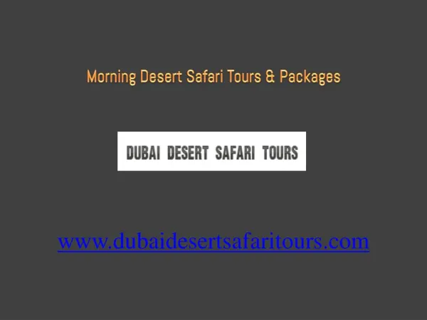 Dubai Morning Desert Safari Tours, Reviews, Prices & Package