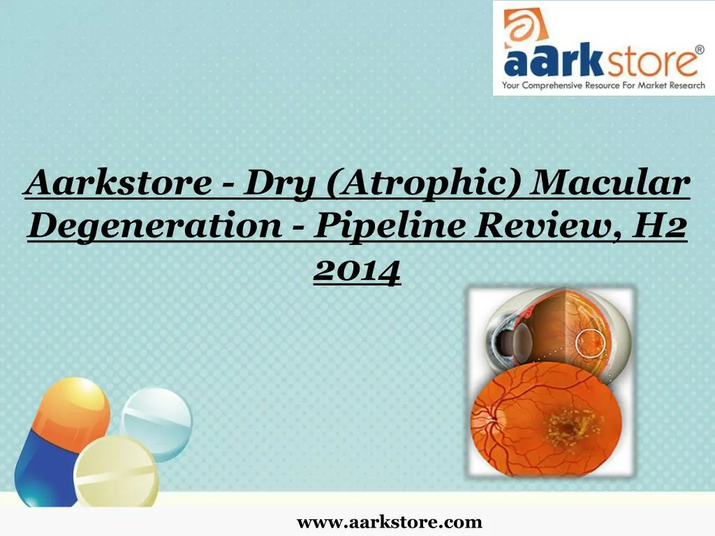 aarkstore dry atrophic macular degeneration pipeline review h2 2014