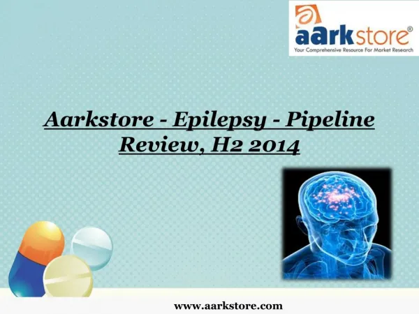 Aarkstore - Epilepsy - Pipeline Review, H2 2014
