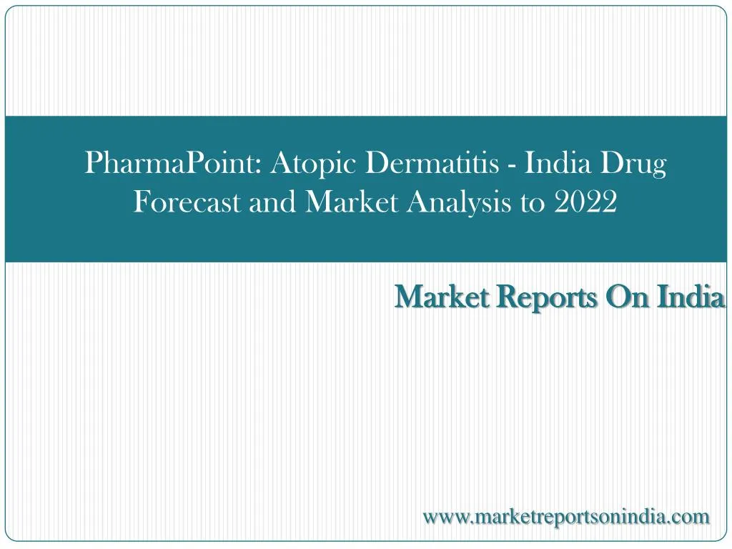 pharmapoint atopic dermatitis india drug forecast and market analysis to 2022