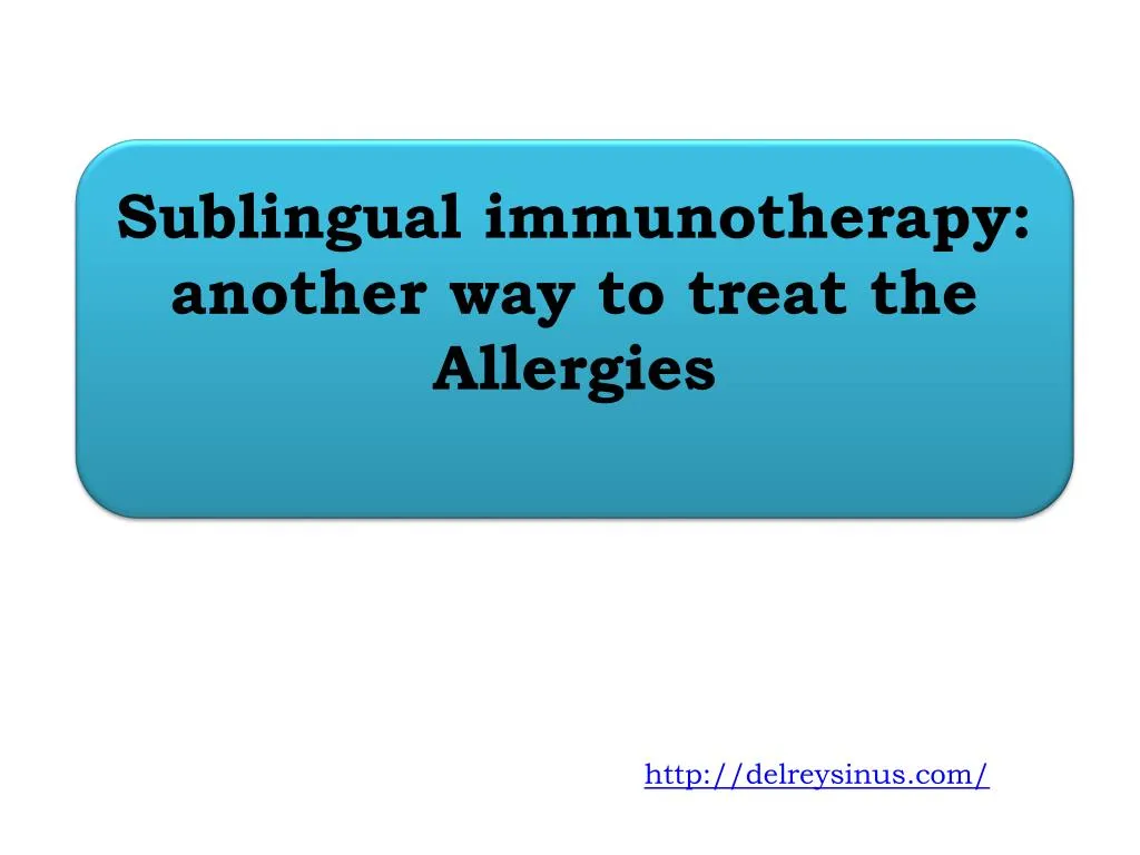 sublingual immunotherapy another way to treat the allergies