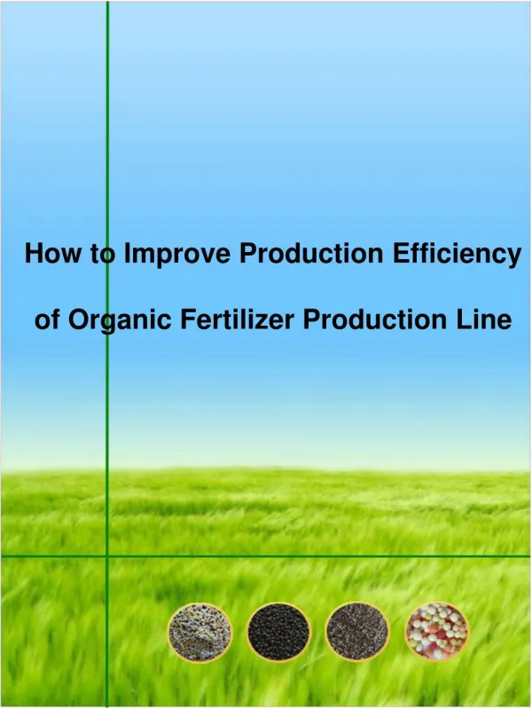 How to Improve Production Efficiency of Organic Fertilizer P