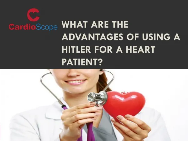 What are the Advantages of Using a Hitler for a Heart Patien