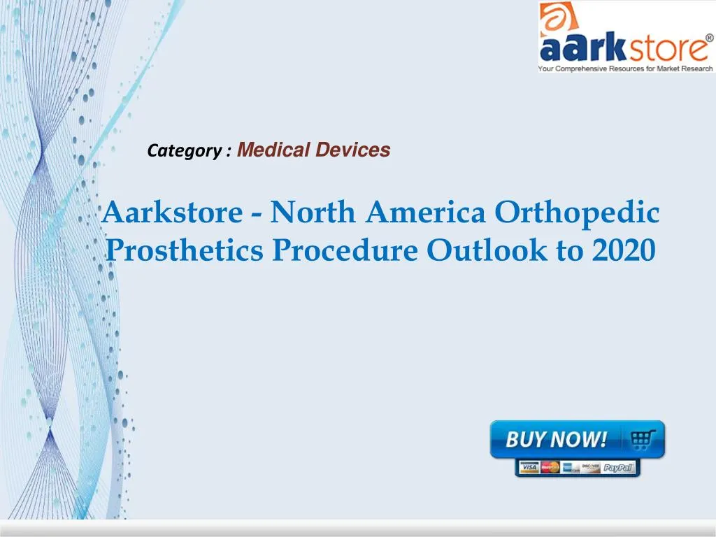 aarkstore north america orthopedic prosthetics procedure outlook to 2020