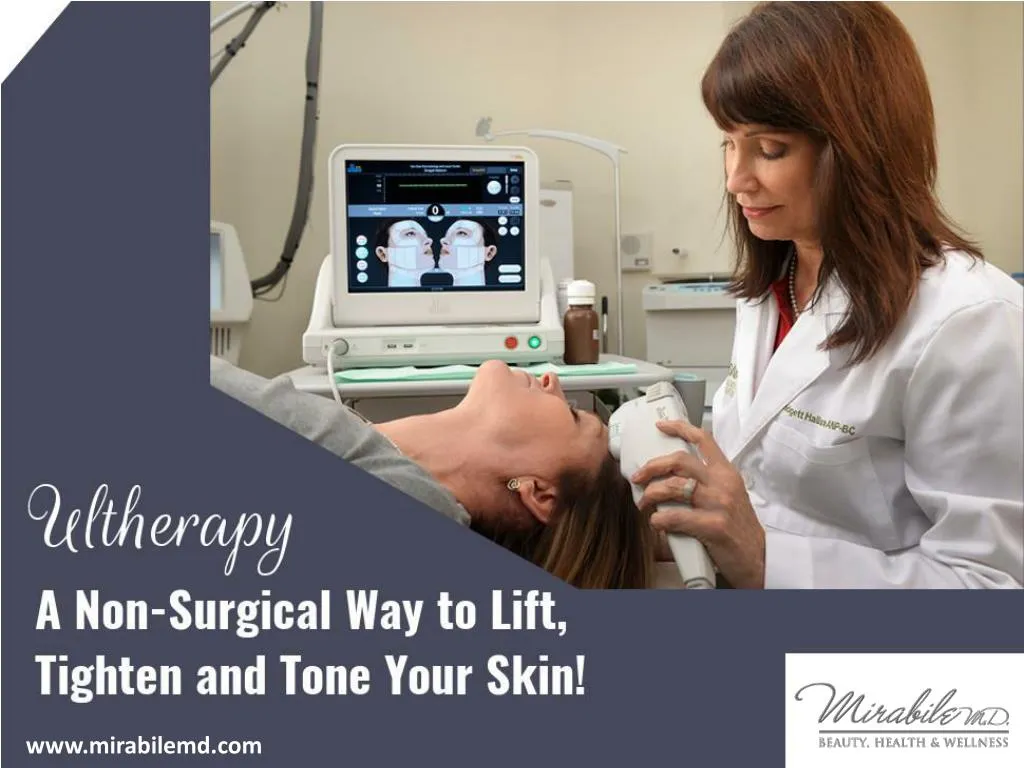 ultherapy a non surgical way to lift tighten and tone your skin