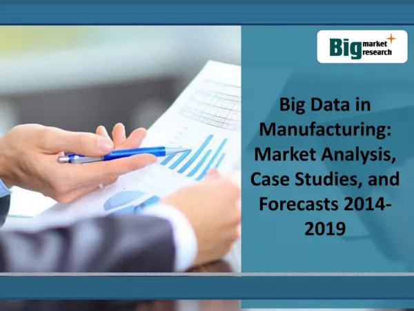 Key Characteristics Of Big Data Manufacturing Market 2019