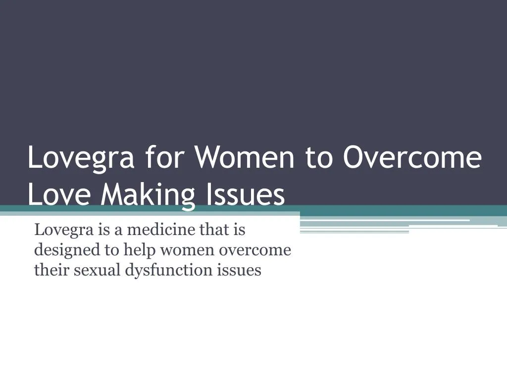 lovegra for women to overcome love making issues