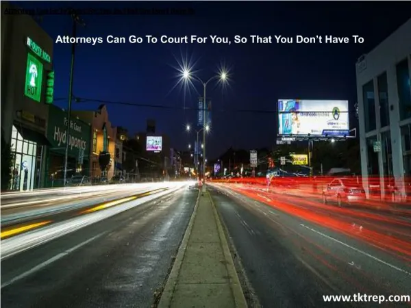 Attorneys Can Go To Court For You, So That You Don’t Have To