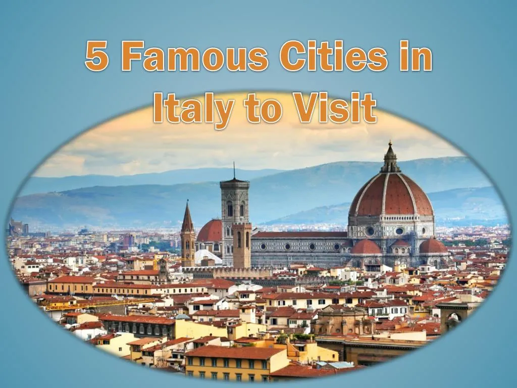 5 famous cities in italy to visit