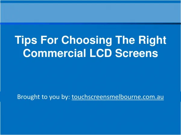 Tips For Choosing The Right Commercial LCD Screens