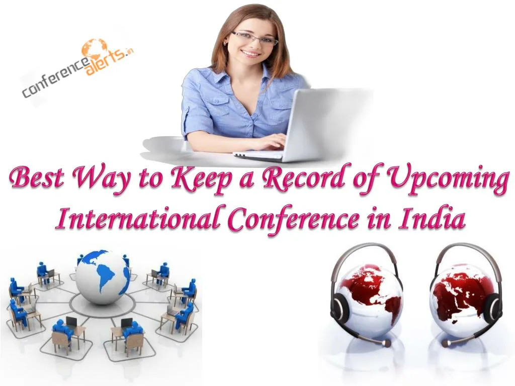 best way to keep a record of upcoming international conference in india