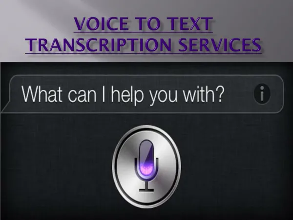 Voice To Text or Transcription Services